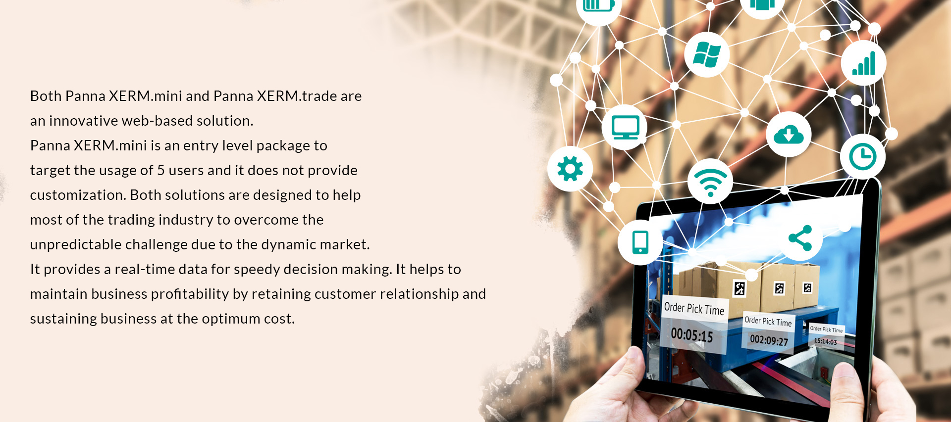 Both Panna XERM.mini and Panna XERM.trade are an innovative web-based solution. Panna XERM.mini is an entry level package to target the usage of 5 users and it does not provide customization. Both solutions are designed to help most of the trading industry to overcome the unpredictable challenge due to the dynamic market.It provides a real-time data for speedy decision making. It helps to maintain business profitability by retaining customer relationship and sustaining business at the optimum cost.